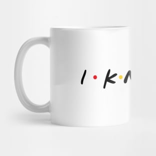 I Know! Mug